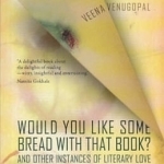 Would You Like Some Bread with That Book?: And Other Instances of Literary Love