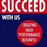 Entrepreneurs Succeed with Us: Creating High Performance Business