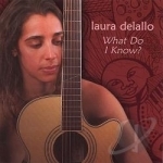 What Do I Know? by Laura Delallo