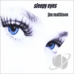 Sleepy Eyes by Jim Mathison