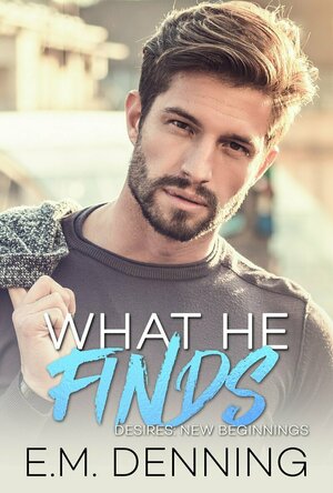 What He Finds (Desires: New Beginnings #2)