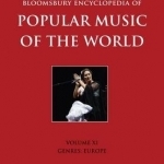 Bloomsbury Encyclopedia of Popular Music of the World: Genres: Europe: Volume 11