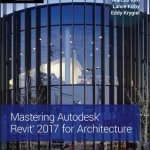 Mastering Autodesk Revit 2017 for Architecture