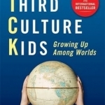 Third Culture Kids: The Experience of Growing Up Among Worlds