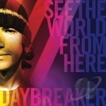 See The World From Here by Daybreaker