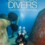 Deco for Divers: A Diver&#039;s Guide to Decompression Theory and Physiology