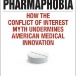 Pharmaphobia: How the Conflict of Interest Myth Undermines American Medical Innovation
