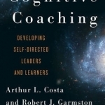 Cognitive Coaching: Developing Self-Directed Leaders and Learners