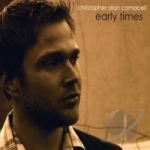 Early Times by Christopher Alan Campbell