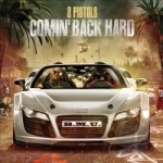 Comin&#039; Back Hard by 2 Pistols