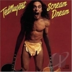 Scream Dream by Ted Nugent