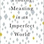 Finding Meaning in an Imperfect World