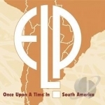 Once Upon a Time Live In South America by Emerson, Lake, And Palmer