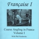 The Smooth Guide to Coarse Fishing in Northern France: Carp, Barbel, Pike, Catfish, Pike