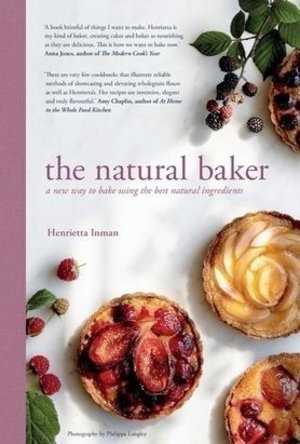 The Natural Baker: Real and Delicious Wholefood Baking
