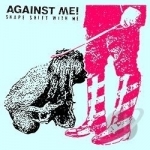 Shape Shift with Me by Against Me