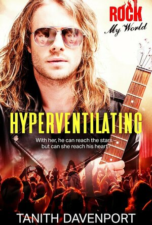 Hyperventilating (Rock My World #1)