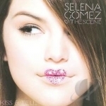 Kiss &amp; Tell by Selena Gomez / Selena Gomez &amp; The Scene