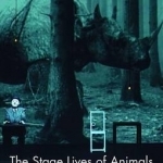 The Stage Lives of Animals: Zooesis and Performance