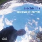 Opposable Thumbs by Electric Fits