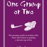 One Grump or Two: The Grumpy Guide to Modern Life, from Call Centres to Getting a Decent Cup of Tea