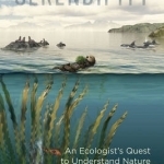 Serendipity: An Ecologist&#039;s Quest to Understand Nature