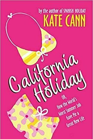 California Holiday: Or, How the World&#039;s Worst Summer Job Gave Me a Great New Life