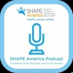 SHAPE America&#039;s Podcast - Professional Development for Health &amp; Physical Education Teachers