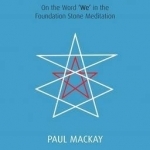 The Anthroposophical Society as a Michael Community: On the Word &#039;We&#039; in the Foundation Stone Meditation