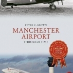 Manchester Airport Through Time