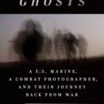 Shooting Ghosts: A U.S. Marine, a Combat Photographer, and Their Journey Back from War