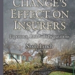 Climate Changes Effect on Insurers: Exposures, Risks &amp; Preparations