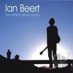 Something About Today by Ian Beert