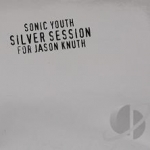 Silver Session for Jason Knuth by Sonic Youth
