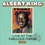 Live at the Fabulous Forum! 1972 by Albert King