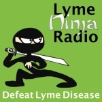 Lyme Ninja Radio - Fight Lyme Disease Like a Ninja