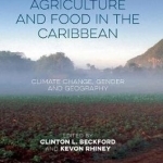Globalization, Agriculture and Food in the Caribbean: Climate Change, Gender and Geography: 2016