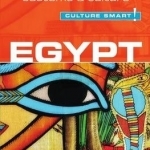 Egypt - Culture Smart!: The Essential Guide to Customs &amp; Culture