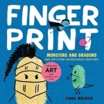 Fingerprint Monsters and Dragons: And 100 Other Adventurous Creatures