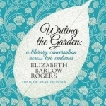 Writing the Garden: A Literary Conversation Across Two Centuries