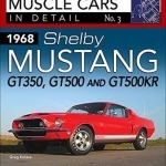 1968 Shelby Mustang Gt350, Gt500 and Gt500kr: In Detail No. 3: 3