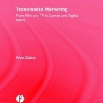 Transmedia Marketing: From Film and TV to Games and Digital Media