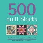 500 Quilt Blocks: The Only Quilt Block Compendium You'll Ever Need