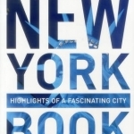 The New York Book: Highlights of a Fascinating City