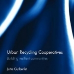 Urban Recycling Cooperatives: Building Resilient Communities