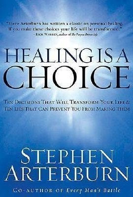 Healing Is a Choice: 10 Decisions That Will Transform Your Life and 10 Lies That Can Prevent You From Making Them