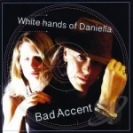 White Hands of Daniella by Bad Accent