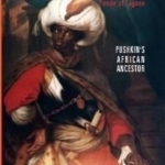 Abraham Hanibal: Prince of Logone, Pushkin&#039;s African Ancestor