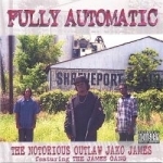 Fully Automatic by Notorious Outlaw Jako James