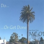 Do Or Get Done by MC 01